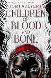 19. Children of Blood and Bone (Legacy of Orisha, 1)