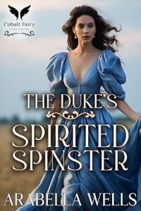 7. The Duke's Spirited Spinster: A Historical Regency Romance Novel