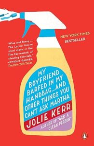 4. My Boyfriend Barfed in My Handbag… and Other Things You Can’t Ask Martha by Jolie Kerr