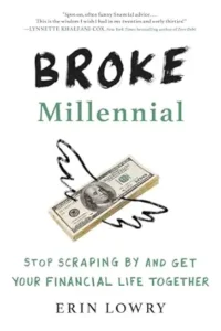 6. Broke Millennial Stop Scraping By and Get Your Financial Life Together by Erin Lowry