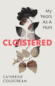 Cloistered by Catherine Coldstream 
