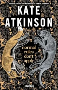 Normal Rules Don’t Apply by Kate Atkinson