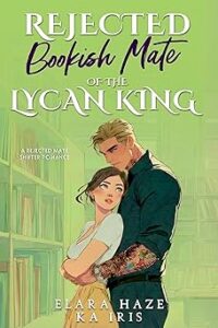 Rejected Bookish Mate of the Lycan King