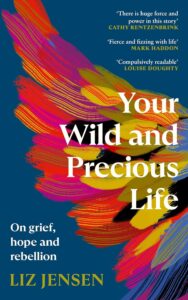 6. Your Wild and Precious Life by Liz Jensen