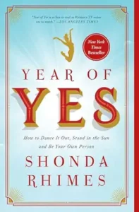 8. Year of Yes How to Dance It Out, Stand In the Sun and Be Your Own Person by Shonda Rhimes