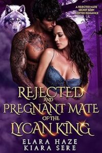 Rejected and Pregnant Mate of the Lycan King