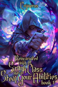 Reincarnated With An S-Rank Class That Can Steal Your Abilities