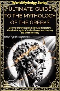 ULTIMATE GUIDE TO MYTHOLOGY OF THE GREEKS
